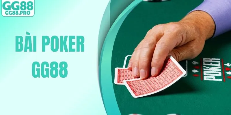 Bài Poker Tại GG88 - Chơi Dễ, Thắng Thua Nhờ Cái Đầu “Lạnh”