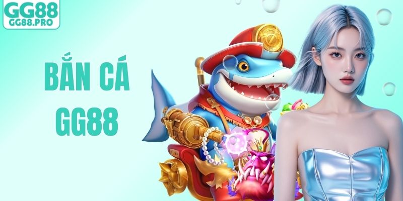 Bắn Cá GG88 - Sảnh Đổi Thưởng Được Nhiều Người Chơi Lựa Chọn