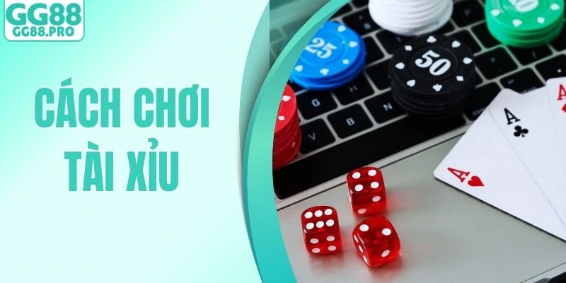 Cách Chơi Tài Xỉu GG88 - Thông Tin Quan Trọng Cho Người Mới