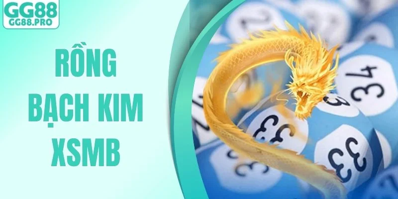 Rồng Bạch Kim XSMB - Thần Long Dẫn Lối Săn Lộc Bền Vững